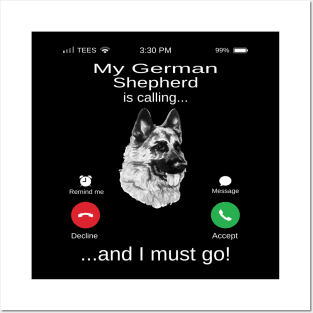 My German Shepherd is calling and i must go funny German Shepherd owner Posters and Art